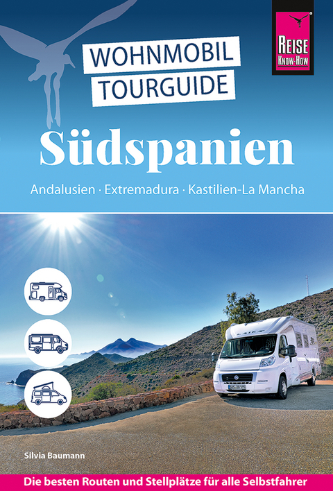 Reise Know-How Wohnmobil-Tourguide Südspanien: Andalusien, Extremadura, Kastilien-La Mancha - Silvia Baumann