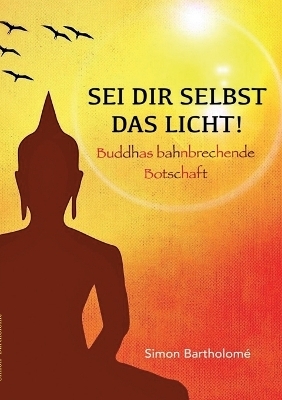 Sei dir selbst das Licht! - Simon Bartholome