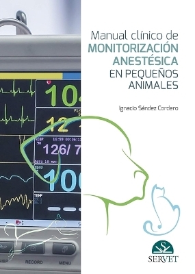 Manual Clínico de Monitorización Anestésica En Pequeños Animales