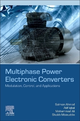 Multiphase Power Electronic Converters - Salman Ahmad, Atif Iqbal, Mohammad Ali, Shaikh Moinuddin