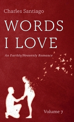 Words I Love, Volume 7 - Charles Santiago