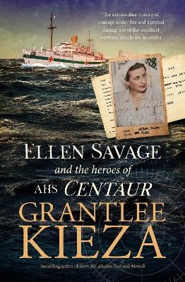 Ellen Savage and the Heroes of AHS Centaur: from the bestselling author of SISTER VIV and MARY PENFOLD - Grantlee Kieza
