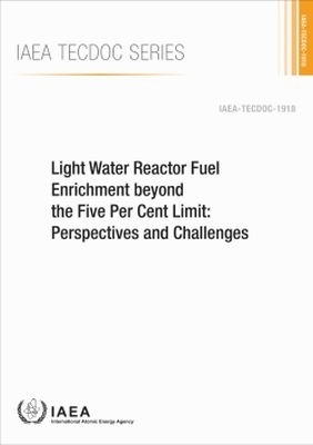Light Water Reactor Fuel Enrichment Beyond the Five Per Cent Limit