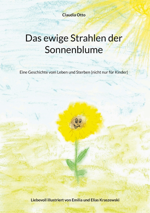 Das ewige Strahlen der Sonnenblume - Claudia Otto