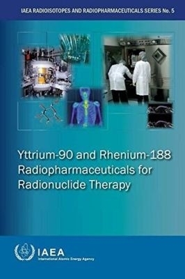 Yttrium-90 and Rhenium-188 Radiopharmaceuticals for Radionuclide Therapy -  Iaea