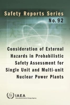 Consideration of External Hazards in Probabilistic Safety Assessment for Single Unit and Multi-Unit Nuclear Power Plants. -  Iaea