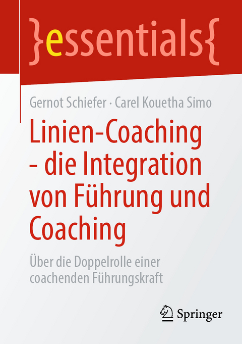 Linien-Coaching - die Integration von F&uuml;hrung und Coaching - Gernot Schiefer, Carel Kouetha Simo