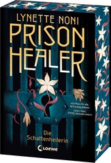 Prison Healer (Band 1) - Die Schattenheilerin - Lynette Noni
