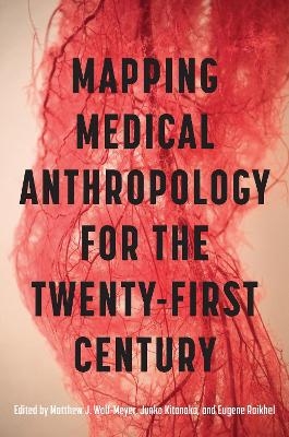Mapping Medical Anthropology for the Twenty-First Century