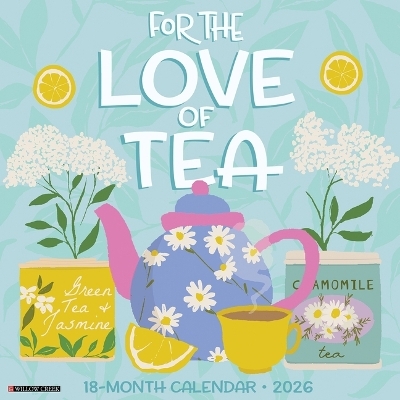 For the Love of Tea 12 X 12 Wall Calendar -  Willow Creek Press