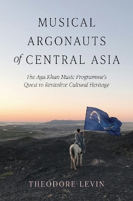 Musical Argonauts of Central Asia - Theodore Levin