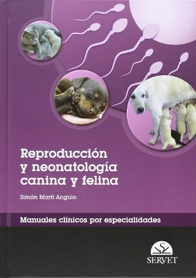Reproducci&oacute;n Y Neonatolog&iacute;a Canina Y Felina. Manuales Cl&iacute;nicos Por Especialidades - Marti Angulo