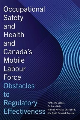 Occupational Safety and Health and Canada's Mobile Labour Force - Katherine Lippel, Barbara Neis, Maxine Visotzky-Charlebois, Dalia Gesualdi-Fecteau