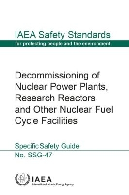 Decommissioning of Nuclear Power Plants, Research Reactors and Other Nuclear Fuel Cycle Facilities -  Iaea