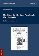 Melchioris Cani De Locis Theologicis Libri Duodecim - Boris Hogenm&uuml;ller