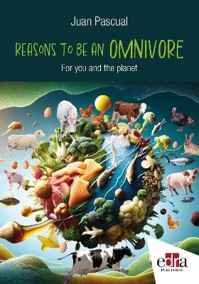 Reasons to be Omnivore: For your and planet health - Juan Pascual
