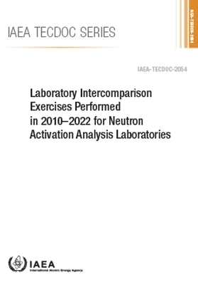 Laboratory Intercomparison Exercises Performed in 2010-2022 for Neutron Activation Analysis Laboratories -  Iaea