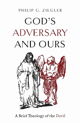 God's Adversary and Ours - Philip G. Ziegler