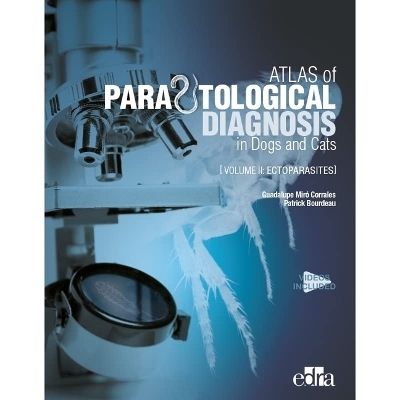 Atlas of Parasitological Diagnosis in Dogs and Cats Volume II - Ectoparasites - GUADALUPE MIRÓ CORRALES, PATRICK BOURDEAU