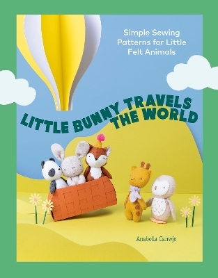 Little Bunny Travels the World - Anabella Cahwje