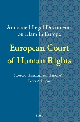 Annotated Legal Documents on Islam in Europe: European Court of Human Rights - Fedor Arkhipov