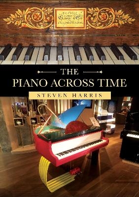 The Piano Across Time - Steven Harris