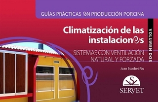 Guías Prácticas En Producción Porcina. Climatización de Las Instalaciones. Volumen II: Sistemas Con Ventilación Natural Y Forzada