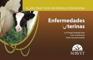 Guías Prácticas En Producción Bovina. Enfermedades Uterinas
