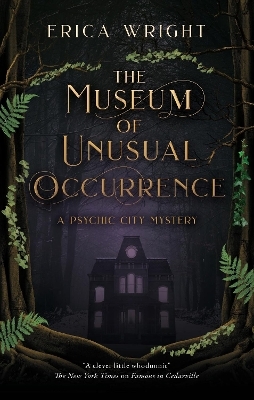 The Museum of Unusual Occurrence - Erica Wright