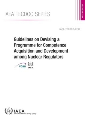 Guidelines on Devising a Programme for Competence Acquisition and Development Among Nuclear Regulators