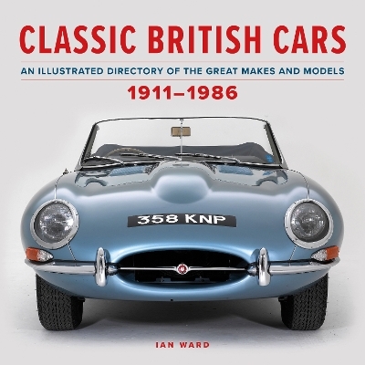 Classic British Cars 1911&ndash;1986 - Ian Ward