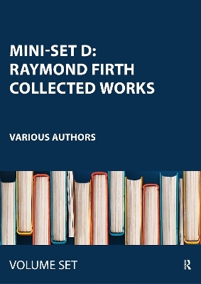 Mini-set D: Raymond Firth Collected Works -  Various authors