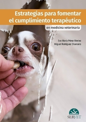 Estrategias Para Fomentar El Cumplimiento Terap&eacute;utico En Medicina Veterinaria - Perez Merino, Eva Mar&iacute;a Rodr&iacute;guez Chamorro, Miguel &Aacute;ngel