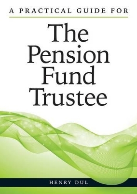 A practical guide for the pension fund trustee - Henry Dul