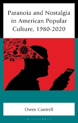 Paranoia and Nostalgia in American Popular Culture, 1980-2020
