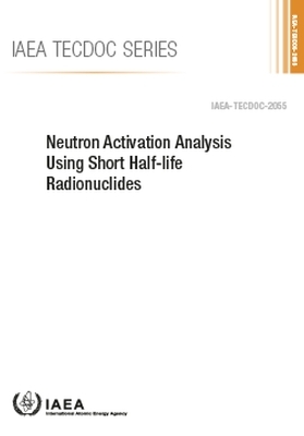 Neutron Activation Analysis Using Short Half-life Radionuclides -  Iaea