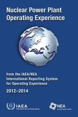 Nuclear Power Plant Operating Experience 2012-2014 from the IAEA/NEA International Reporting System for Operating Experience -  Iaea