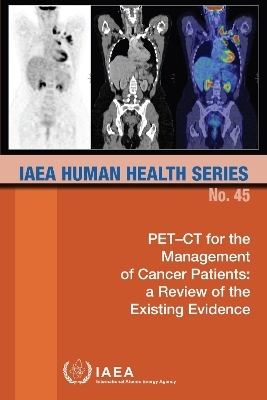 PET-CT for the Management of Cancer Patients: a Review of the Existing Evidence -  Iaea