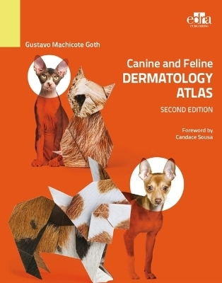 Canine and Feline Dermatology Atlas 2nd Edition - Gustavo Machicote Goth