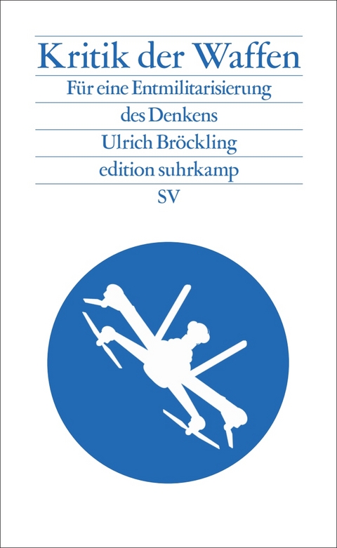 Kritik der Waffen - Ulrich Bröckling