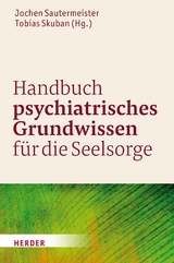 Handbuch psychiatrisches Grundwissen f&uuml;r die Seelsorge - 