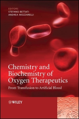 Chemistry and Biochemistry of Oxygen Therapeutics &ndash; From Transfusion to Artificial Blood - A Mozzarelli