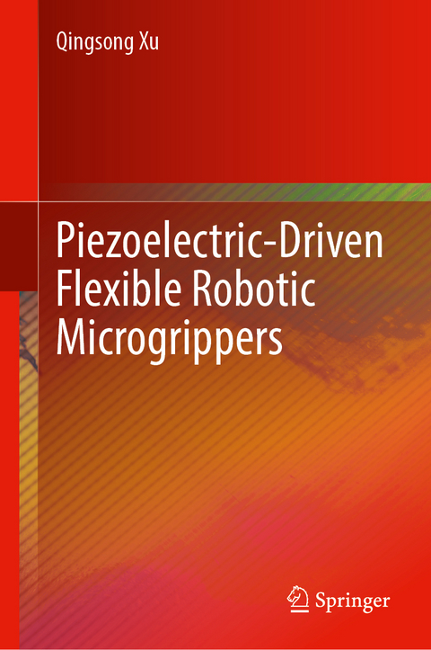 Piezoelectric-Driven Flexible Robotic Microgrippers - Qingsong Xu