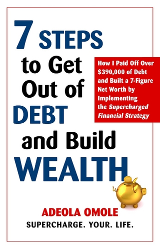 7 Steps to Get Out of Debt and Build Wealth