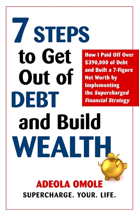 7 Steps to Get Out of Debt and Build Wealth - Adeola Omole