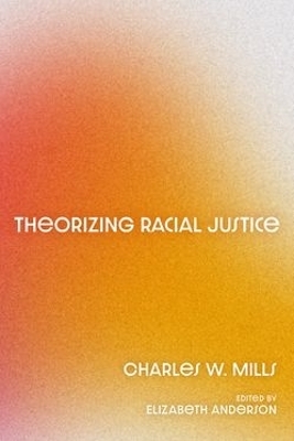 Theorizing Racial Justice - Charles W. Mills