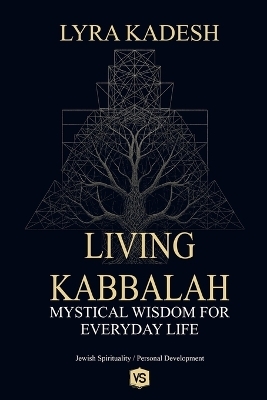 Living Kabbalah - Mystical Wisdom for Everyday Life - Lyra Kadesh