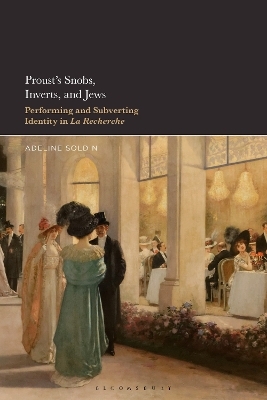 Proust's Snobs, Inverts, and Jews - Dr. or Prof. Adeline Soldin