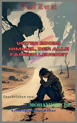 Unter einem Himmel, der alle Farben leugnet - Hayat Elmitly, Mohammed Df