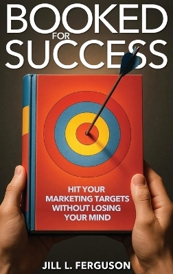 Booked for Success - Jill L Ferguson
